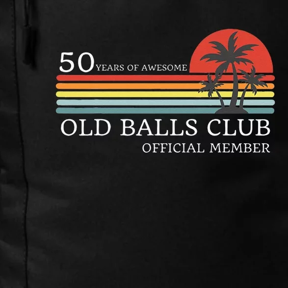 Funny 50th Birthday 50 Years Of Awesome Old Balls Club Daily Commute Backpack