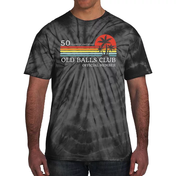 Funny 50th Birthday 50 Years Of Awesome Old Balls Club Tie-Dye T-Shirt