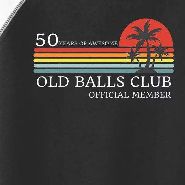 Funny 50th Birthday 50 Years Of Awesome Old Balls Club Toddler Fine Jersey T-Shirt