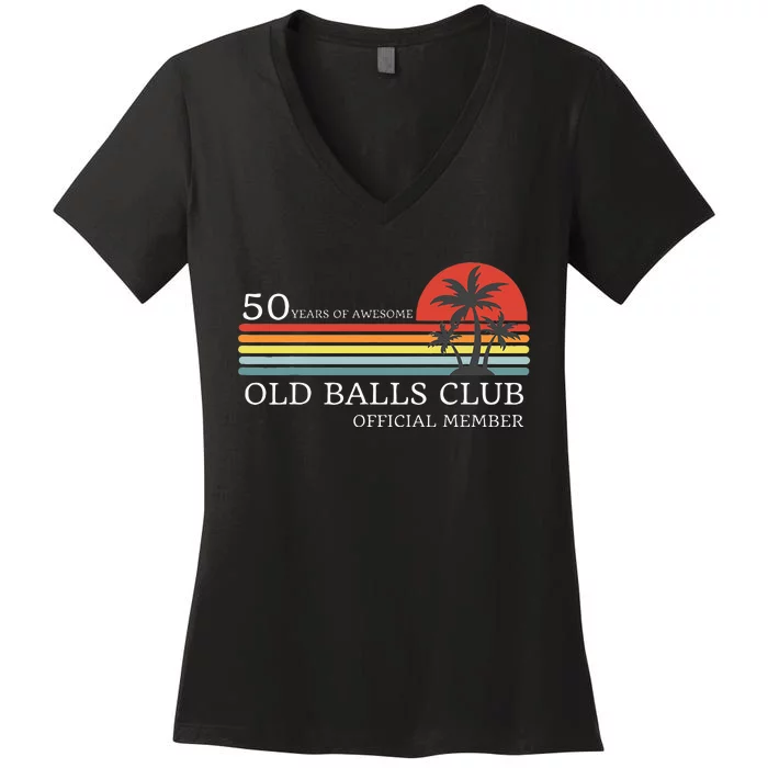 Funny 50th Birthday 50 Years Of Awesome Old Balls Club Women's V-Neck T-Shirt