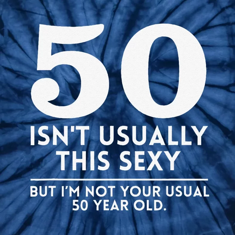 Funny 50th Birthday Humor 50 Isnt Usually This Y Joke Tie-Dye T-Shirt