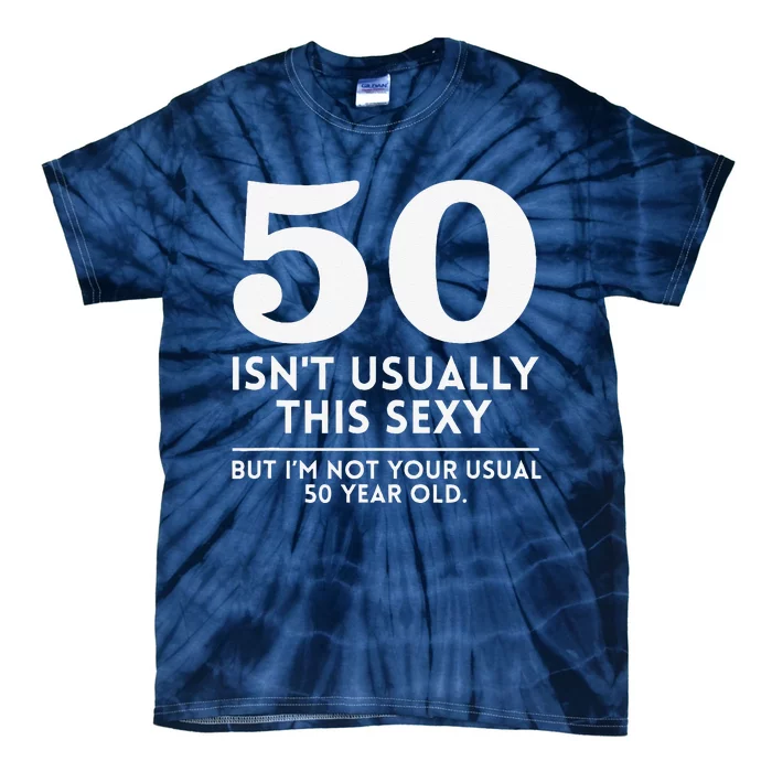 Funny 50th Birthday Humor 50 Isnt Usually This Y Joke Tie-Dye T-Shirt