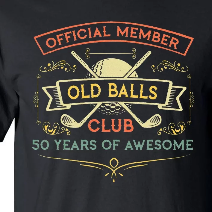 Funny 50th Birthday Old Balls Club 50 Year Old Golfer Tall T-Shirt