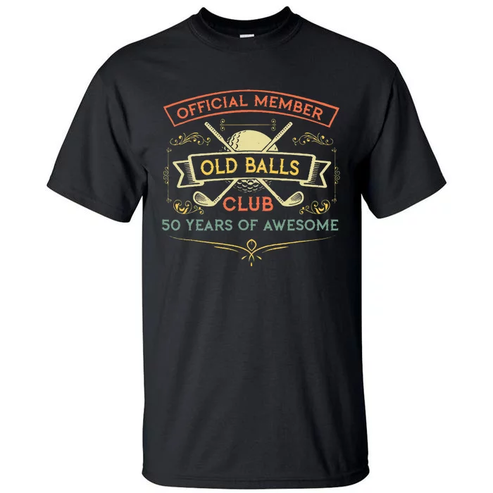 Funny 50th Birthday Old Balls Club 50 Year Old Golfer Tall T-Shirt