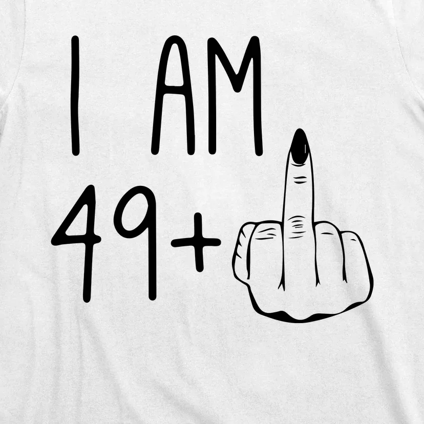 Funny 50th Birthday Women Girl: I Am 49 Plus 1 Middle Finger T-Shirt