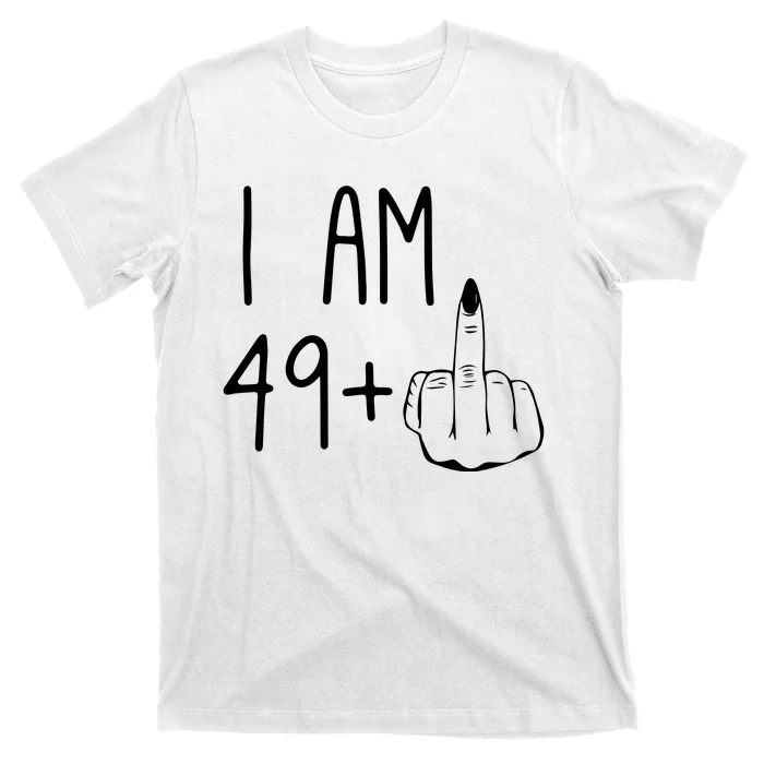 Funny 50th Birthday Women Girl: I Am 49 Plus 1 Middle Finger T-Shirt