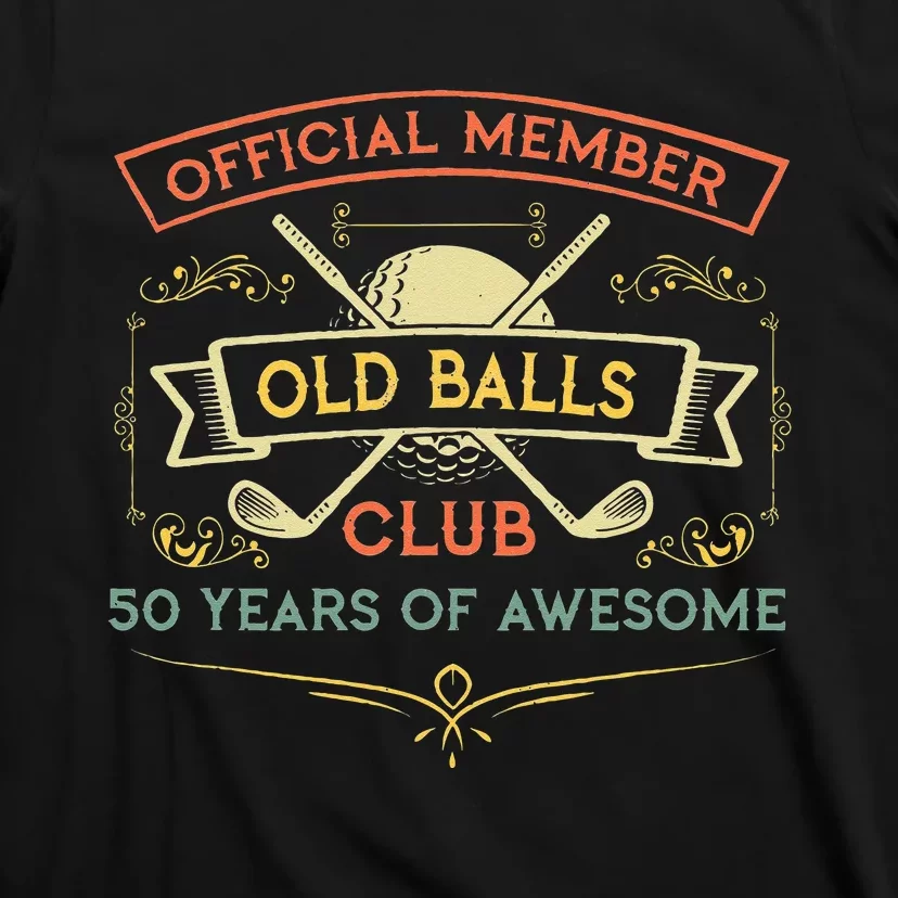 Funny 50th Birthday Old Balls Club 50 Year Old Golfer T-Shirt