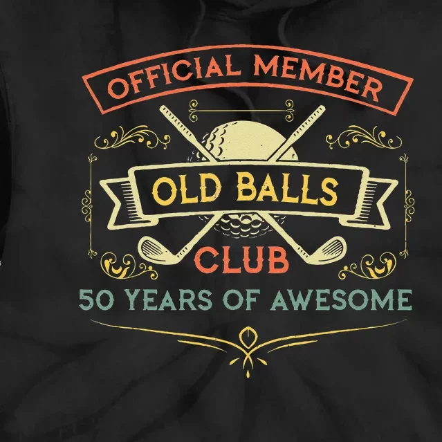 Funny 50th Birthday Old Balls Club 50 Year Old Golfer Tie Dye Hoodie