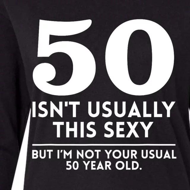 Funny 50th Birthday Humor 50 Isnt Usually This Sexy Joke Womens Cotton Relaxed Long Sleeve T-Shirt