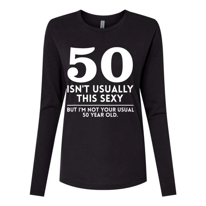 Funny 50th Birthday Humor 50 Isnt Usually This Sexy Joke Womens Cotton Relaxed Long Sleeve T-Shirt