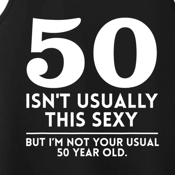 Funny 50th Birthday Humor 50 Isnt Usually This Sexy Joke Performance Tank