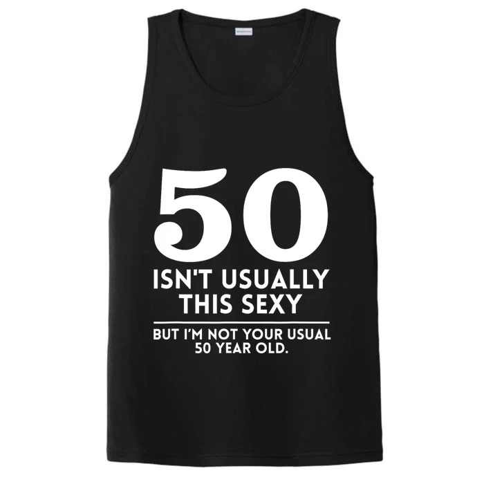 Funny 50th Birthday Humor 50 Isnt Usually This Sexy Joke Performance Tank