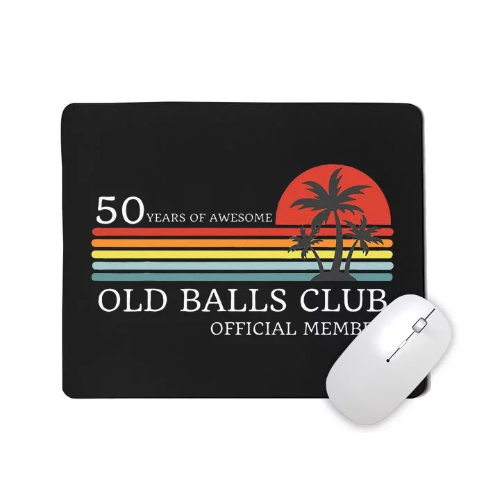 Funny 50th Birthday 50 Years Of Awesome Old Balls Club Mousepad