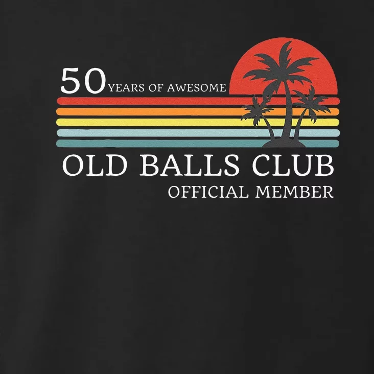 Funny 50th Birthday 50 Years Of Awesome Old Balls Club Toddler Hoodie