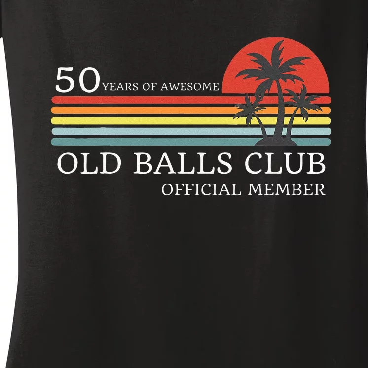 Funny 50th Birthday 50 Years Of Awesome Old Balls Club Women's V-Neck T-Shirt