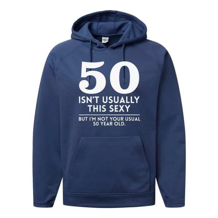 Funny 50th Birthday Humor 50 Isnt Usually This Sexy Joke Performance Fleece Hoodie