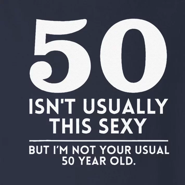 Funny 50th Birthday Humor 50 Isnt Usually This Sexy Joke Toddler Long Sleeve Shirt