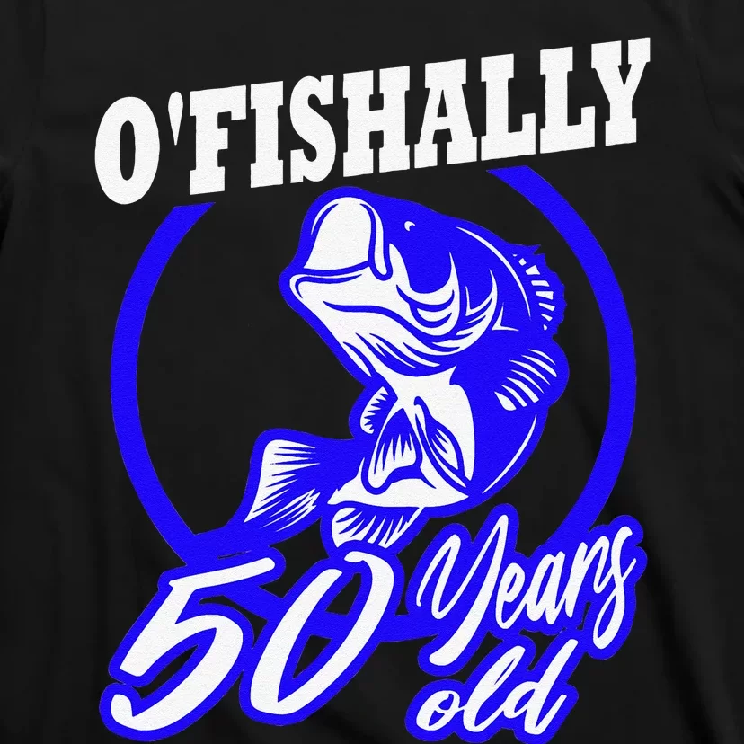 Funny 50th Birthday Fishing Fisherman Fifty Years Old Gift T-Shirt