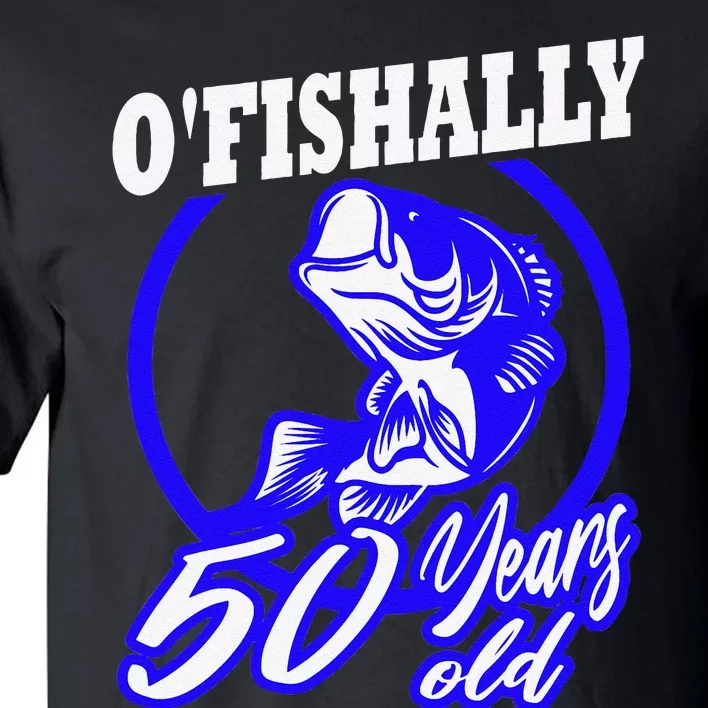 Funny 50th Birthday Fishing Fisherman Fifty Years Old Gift Tall T-Shirt