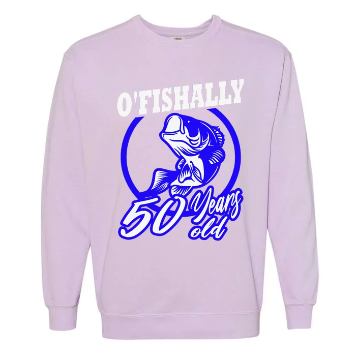 Funny 50th Birthday Fishing Fisherman Fifty Years Old Gift Garment-Dyed Sweatshirt