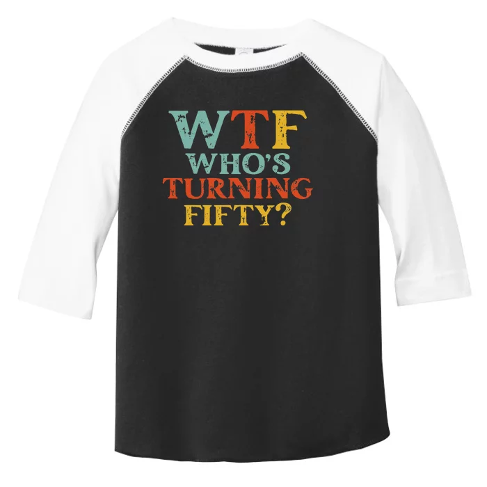 Funny 50th Birthday Party WTF Who's Turning Fifty Vintage Toddler Fine Jersey T-Shirt