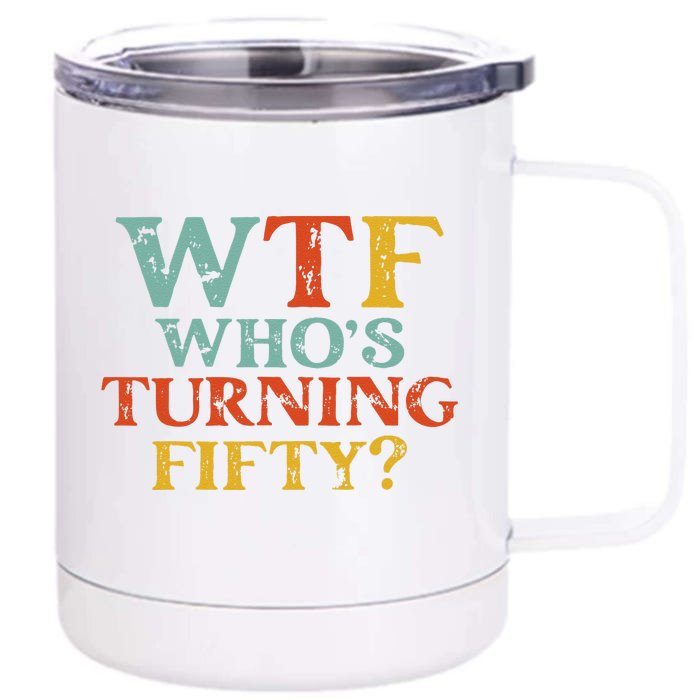 Funny 50th Birthday Party WTF Who's Turning Fifty Vintage Front & Back 12oz Stainless Steel Tumbler Cup