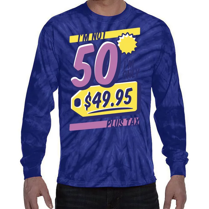 Funny 50th Birthday Plus Tax Tie-Dye Long Sleeve Shirt