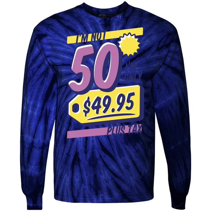 Funny 50th Birthday Plus Tax Tie-Dye Long Sleeve Shirt