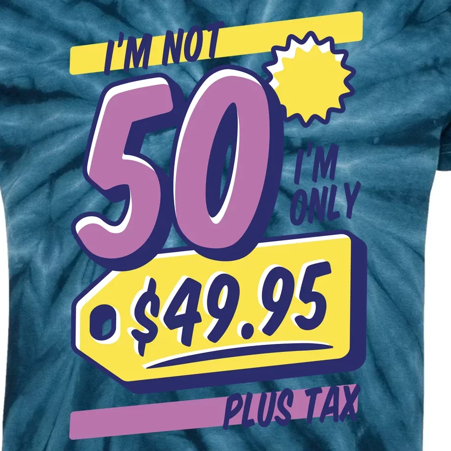 Funny 50th Birthday Plus Tax Kids Tie-Dye T-Shirt