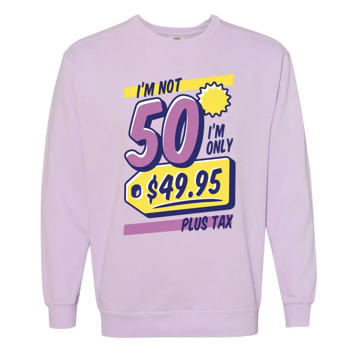 Funny 50th Birthday Plus Tax Garment-Dyed Sweatshirt