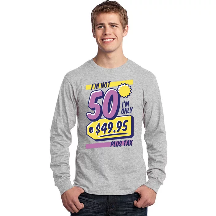 Funny 50th Birthday Plus Tax Tall Long Sleeve T-Shirt