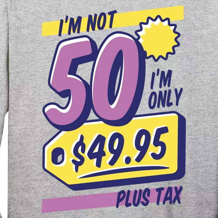 Funny 50th Birthday Plus Tax Tall Long Sleeve T-Shirt