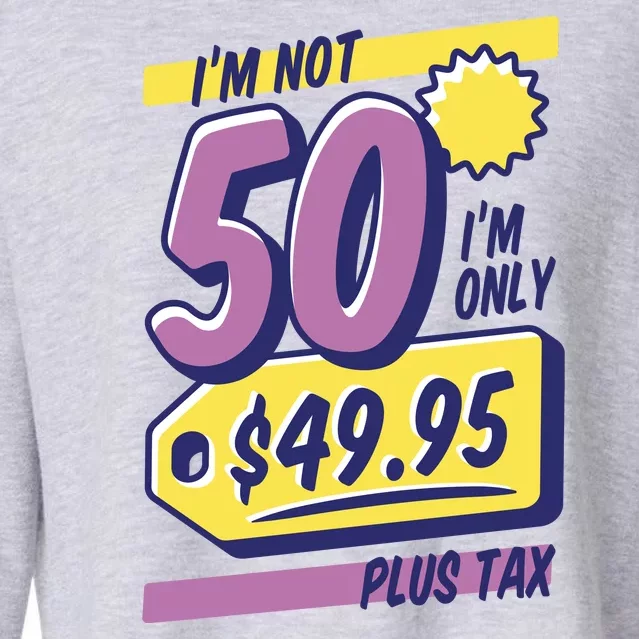 Funny 50th Birthday Plus Tax Cropped Pullover Crew