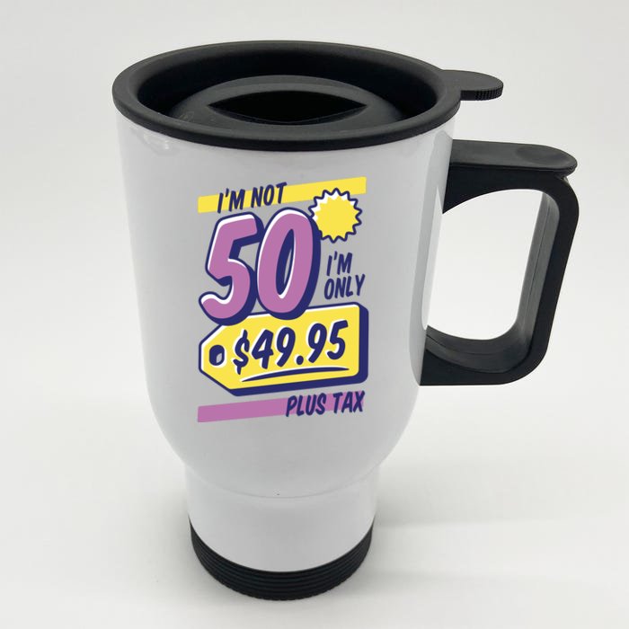 Funny 50th Birthday Plus Tax Front & Back Stainless Steel Travel Mug