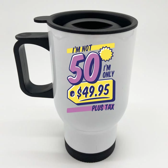 Funny 50th Birthday Plus Tax Front & Back Stainless Steel Travel Mug