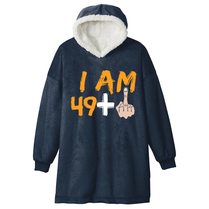 Funny 50th Birthday Gift I Am 49 Plus Middle Finger Hooded Wearable Blanket