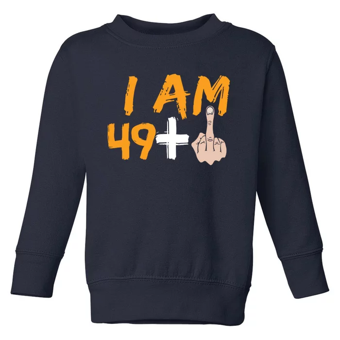 Funny 50th Birthday Gift I Am 49 Plus Middle Finger Toddler Sweatshirt