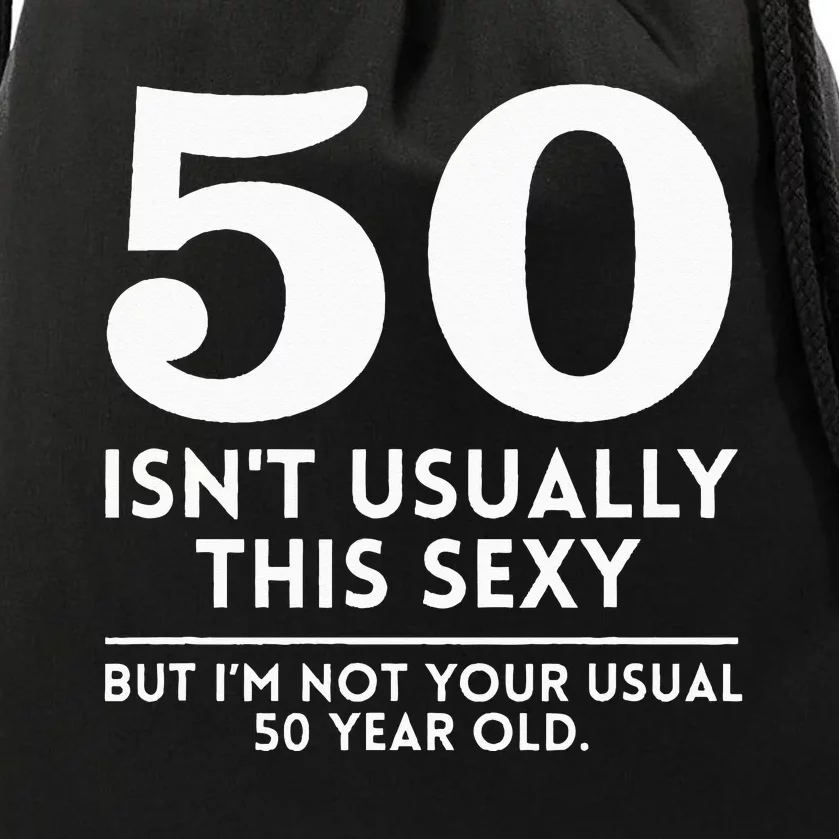 Funny 50th Birthday Humor 50 Isn't Usually This Sexy Joke Drawstring Bag