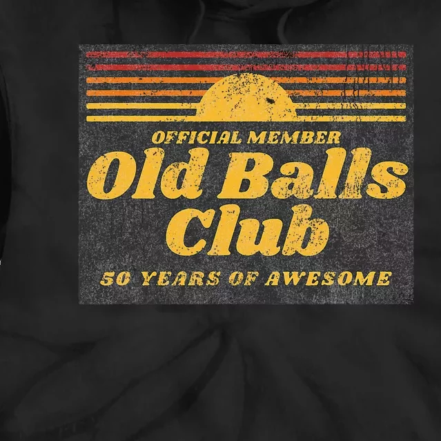 Funny 50th Birthday Old Balls Club 50 Years of Awesome Tie Dye Hoodie