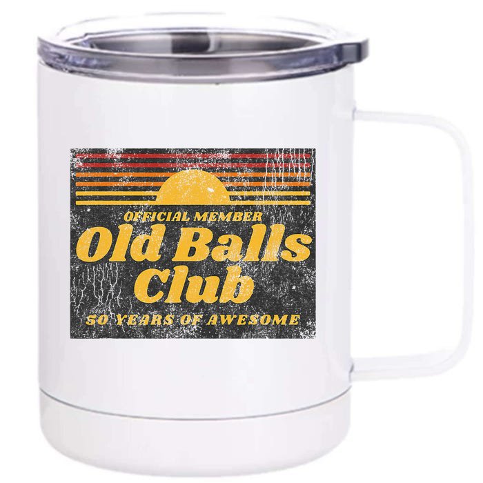 Funny 50th Birthday Old Balls Club 50 Years of Awesome Front & Back 12oz Stainless Steel Tumbler Cup