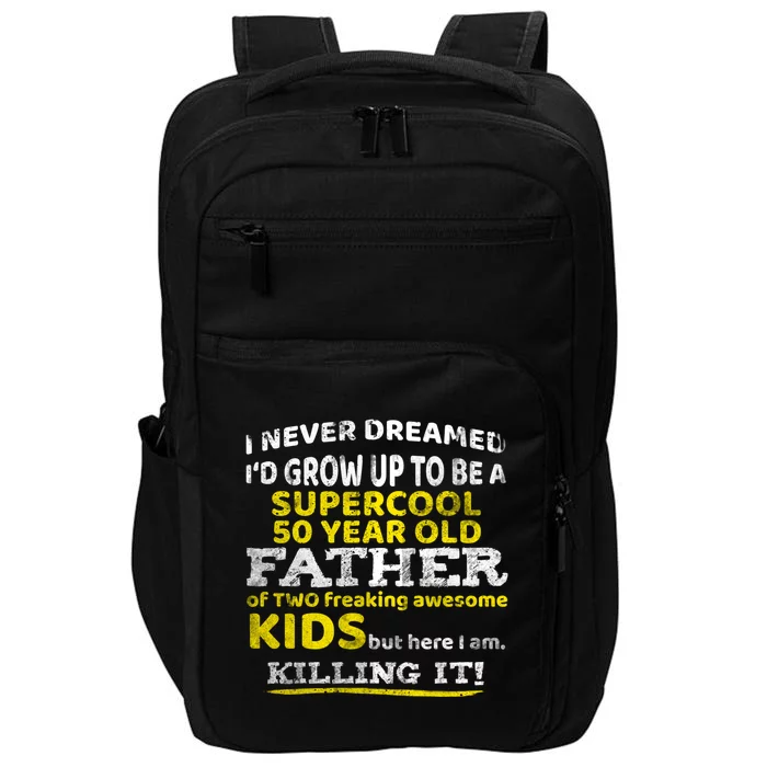 Funny 50th Birthday Gift For Father Dad From Fifty Year Great Gift Impact Tech Backpack