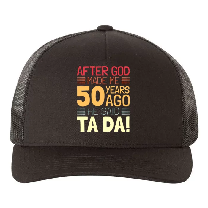 Funny 50th Birthday God Said Ta Da 50 Year Old Yupoong Adult 5-Panel Trucker Hat