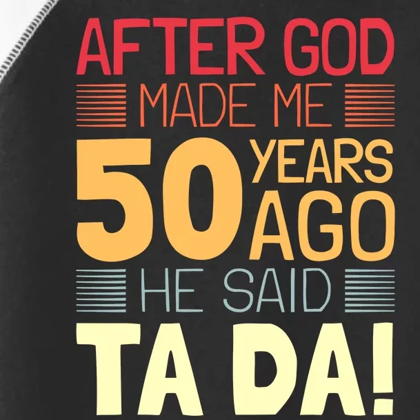 Funny 50th Birthday God Said Ta Da 50 Year Old Toddler Fine Jersey T-Shirt