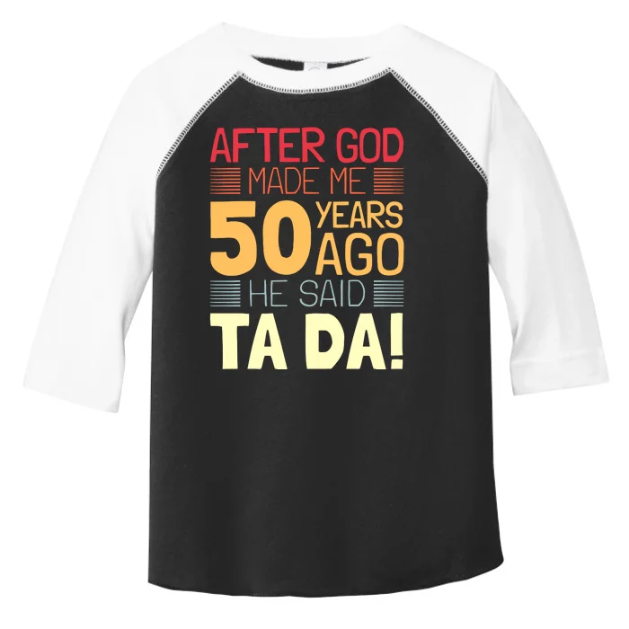 Funny 50th Birthday God Said Ta Da 50 Year Old Toddler Fine Jersey T-Shirt