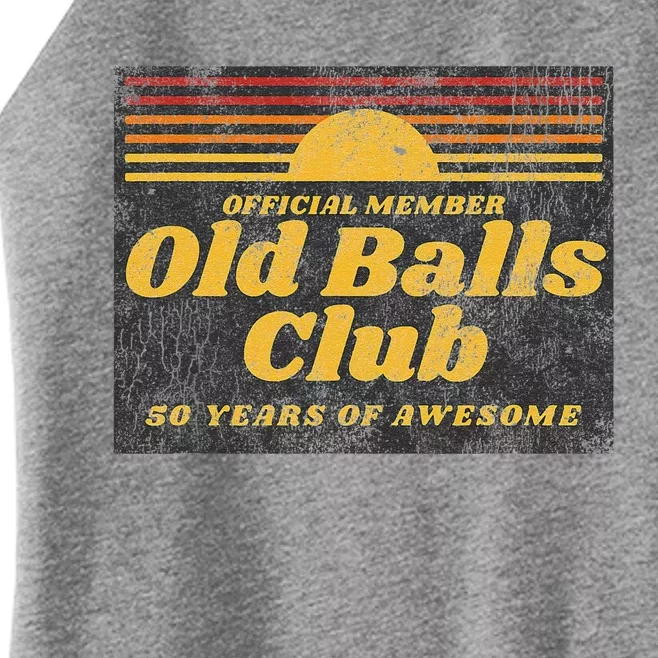 Funny 50th Birthday Old Balls Club 50 Years Of Awesome Women’s Perfect Tri Rocker Tank