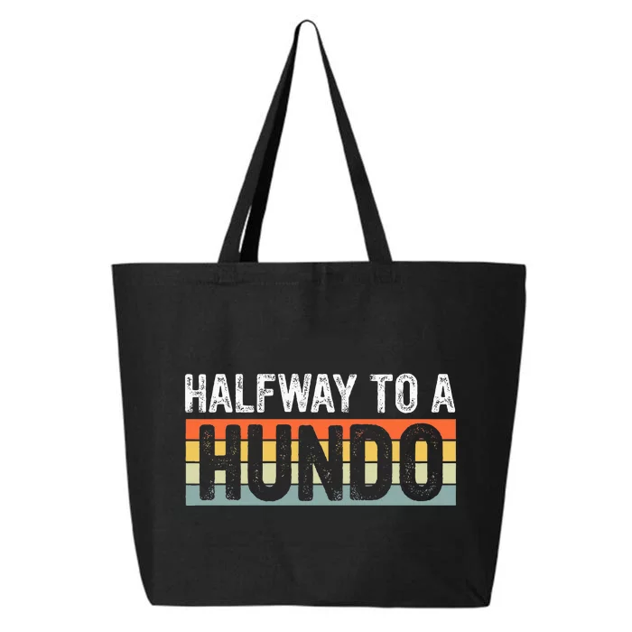 Funny 50th Birthday Gag Halfway To 100 Halfway To A Hundo 25L Jumbo Tote