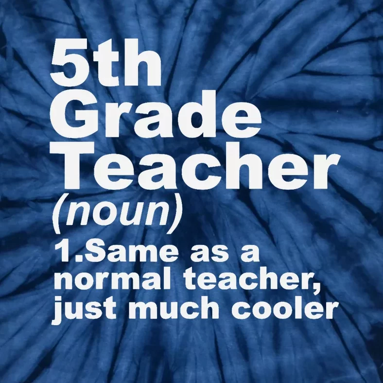 Fifth 5th Grade Teacher Definition Funny Teacher Definition Tie-Dye T-Shirt