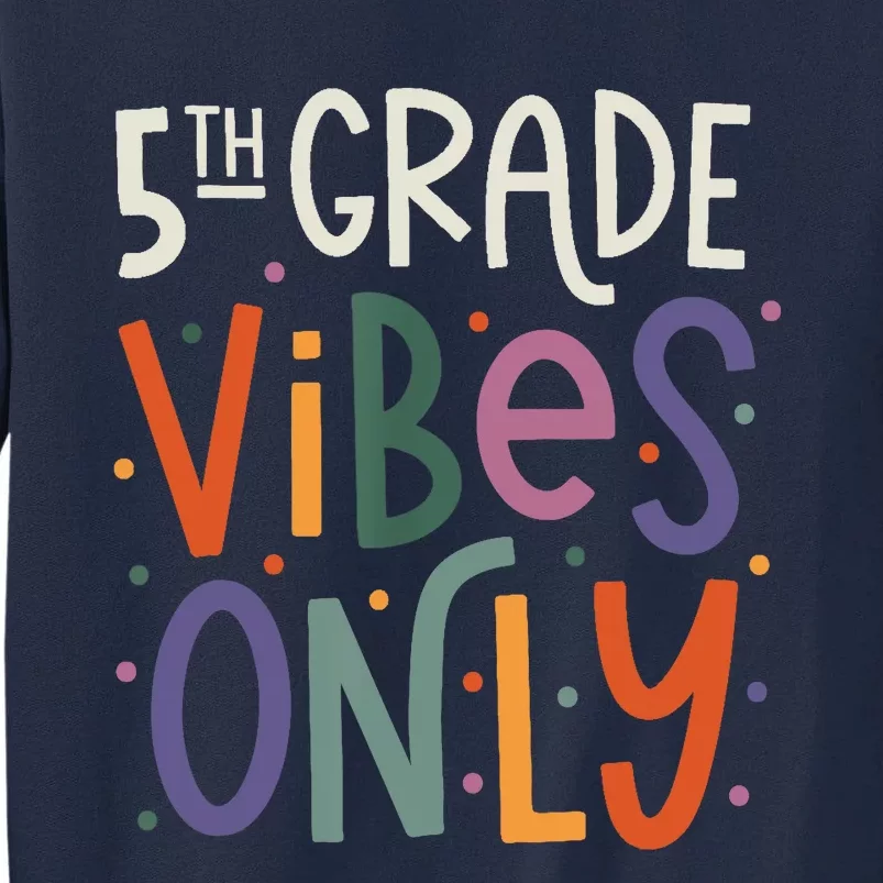 Fifth 5th Grade Vibes Teacher Back To School Tall Sweatshirt