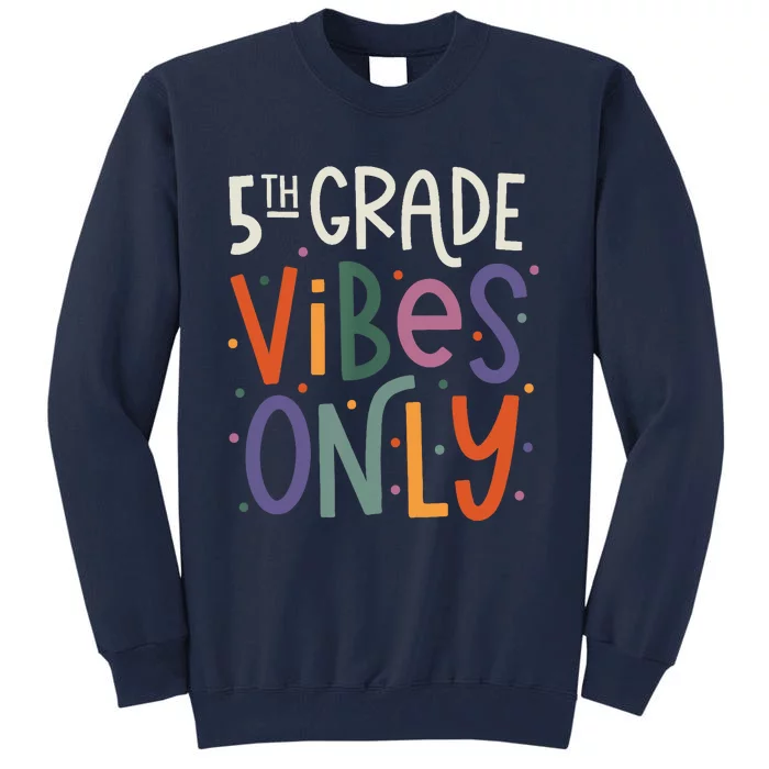 Fifth 5th Grade Vibes Teacher Back To School Tall Sweatshirt