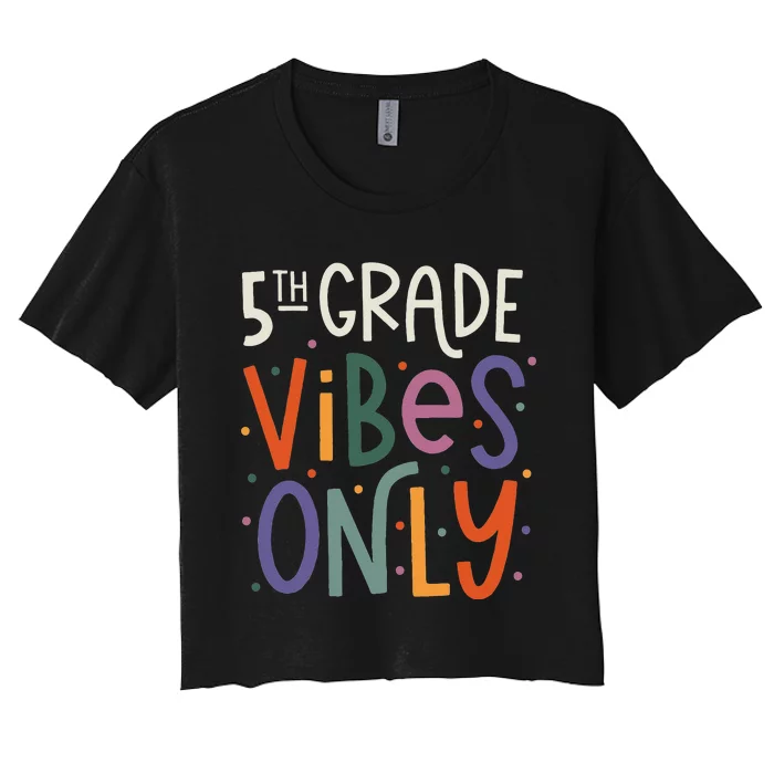 Fifth 5th Grade Vibes Teacher Back To School Women's Crop Top Tee